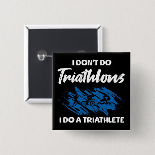 Ik doe geen triathlons, ik doe een grappige triatl vierkante button 5,1 cm