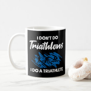 Ik doe geen triatlons, ik ben een triatleet Grappi Koffiemok