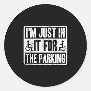 Ik doe het alleen voor de parkeerplaats Grappige r Ronde Sticker