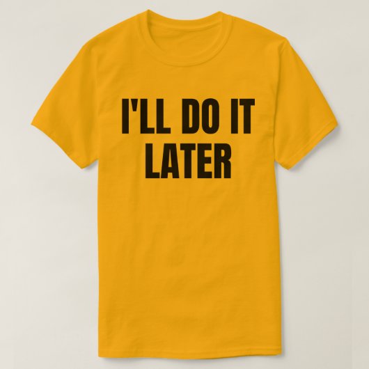 Ik doe het later t-shirt (Design voorkant)