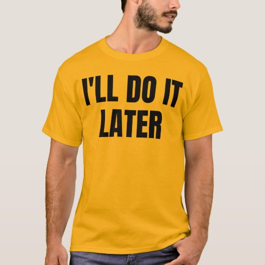 Ik doe het later t-shirt (Voorkant)