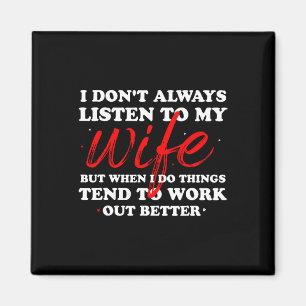 Ik doe &# het luistert altijd naar mijn vrouw - m magneet