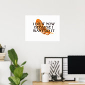 Ik doe het nu omdat ik het ,gouden decor wil poster (Thuiskantoor)