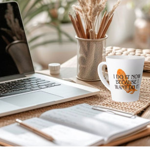 Ik doe het nu omdat ik het wil. gouden beker latte mok