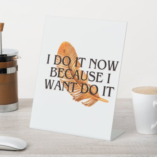 Ik doe het nu omdat ik het wil. Gouden gift Reclamebord Met Voetstuk (Insitu)