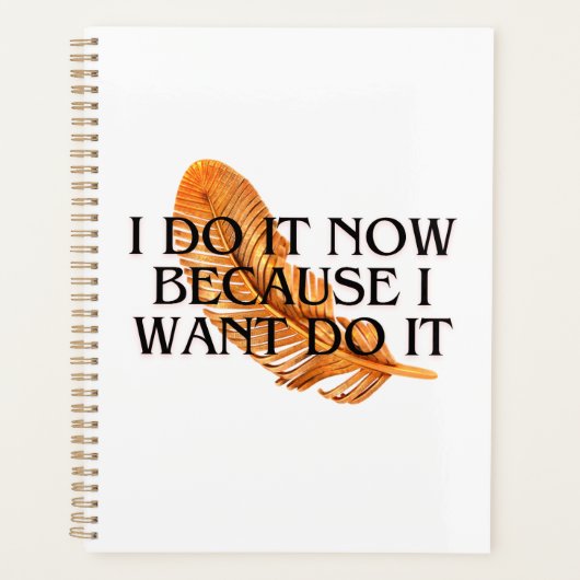 Ik doe het nu omdat ik wil .motivatie goud planner (Voorkant)