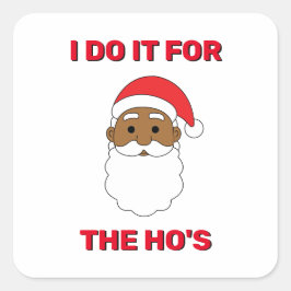 Ik doe het voor de Afrikaanse Amerikaanse Santa Wh Vierkante Sticker