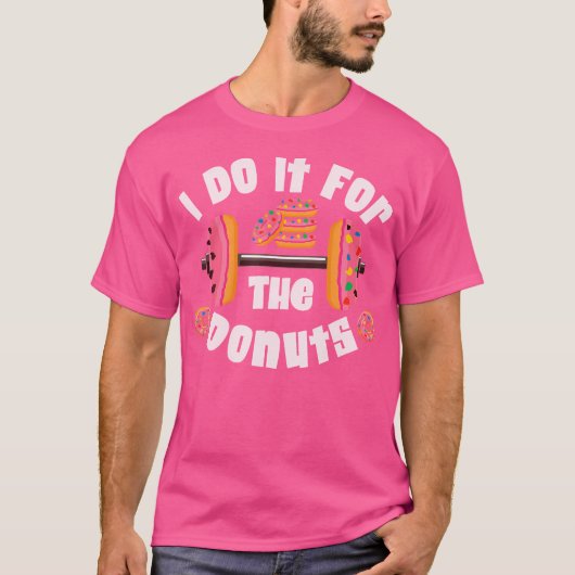Ik Doe Het Voor De Donuts Workout Gewichtheffen Fi T-shirt (Voorkant)