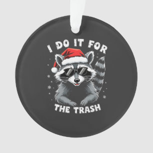 Ik doe het voor de grappige Kerst Trash Wasbeer Ornament