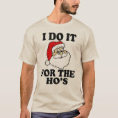 Ik doe het voor de grappige kerstman van de Ho. T-shirt (Voorkant)