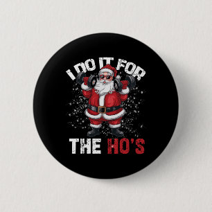 Ik doe het voor de grappigste kerstman lift ronde button 5,7 cm
