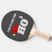 Ik doe het voor de ho ho ho ho ho grappige pet. tafeltennisbatje (Zijkant)