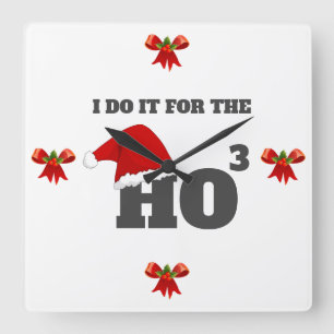 Ik doe het voor de ho ho ho ho ho grappige pet. vierkante klok