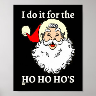 IK DOE HET VOOR DE HO HO HO'S grappige santa claus Poster