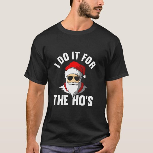 Ik doe het voor de Ho s Funny Sinterklaas Kerstmis T-shirt (Voorkant)