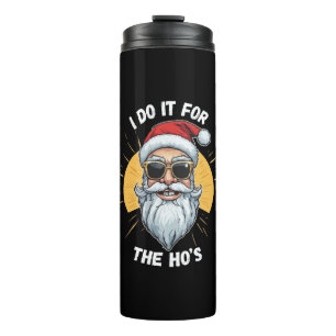 Ik doe het voor de Ho s Grappige kerst santa Thermosbeker