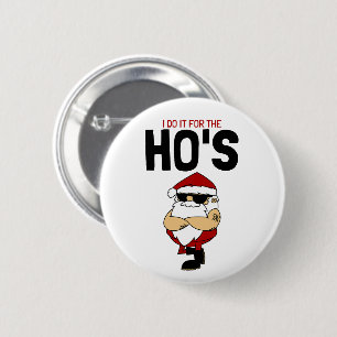 "Ik Doe Het Voor De Hoeren – Ho Ho Ho Kerstman Kno Ronde Button 5,7 Cm