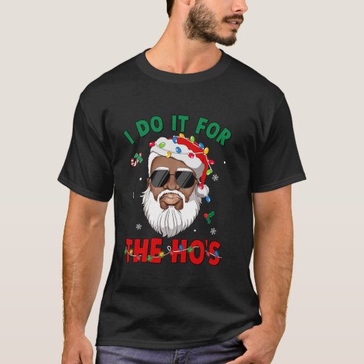 Ik doe het voor de HoS Afro-Amerikaanse Santa Blac T-shirt (Voorkant)