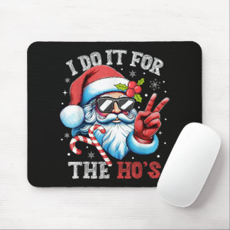 Ik doe het voor de Ho's Funny Christmas Kerstman Muismat