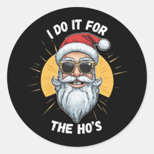 Ik doe het voor de Ho's Funny Christmas santa Ronde Sticker
