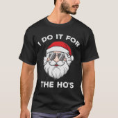 Ik doe het voor de Ho's Funny Christmas T-shirt (Voorkant)