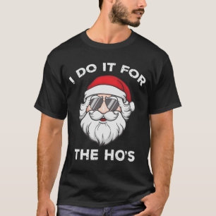 Ik doe het voor de Ho's Funny Christmas T-shirt