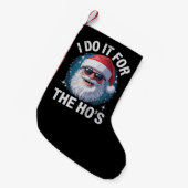 Ik doe het voor de Ho's Funny Ongepaste Kerst Kleine Kerstsok (Voorkant (Hangend))