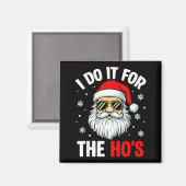 Ik doe het voor de Ho's Funny Ongepaste Kerst Magneet (Voorkant / Achterkant)