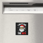 Ik doe het voor de Ho's Funny Ongepaste Kerst Magneet (Insitu (Vaatwasser))
