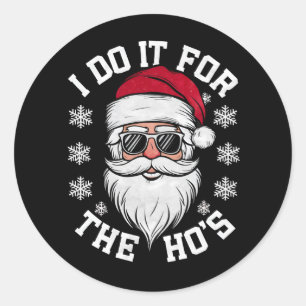 Ik doe het voor de Hos Funny Santa lelijke kerst Ronde Sticker