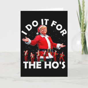 Ik doe het voor de Hos Funny Santa Trump Dansstijl Kaart