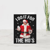 Ik doe het voor de Ho's Funny Santa Trump Kerstmis Kaart (Voorkant)
