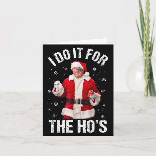 Ik doe het voor de Ho's Funny Santa Trump Kerstmis Kaart (Voorkant)