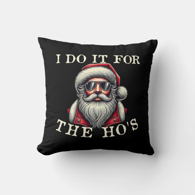 Ik doe het voor de ho's - grappig ongepast kerstfe kussen (Voorkant)
