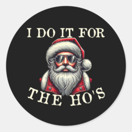 Ik doe het voor de ho's - grappig ongepast kerstfe ronde sticker