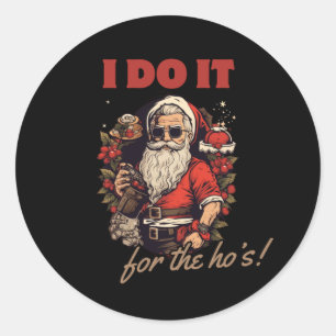 Ik doe het voor de ho's! Grappige kerst humor, San Ronde Sticker