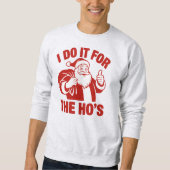 "Ik doe het voor de Ho's" Grappige Kerstman Trui (Voorkant)