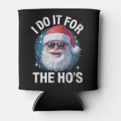 Ik doe het voor de Ho's Grappige ongepaste Kerst Blikjeskoeler (Voorkant)