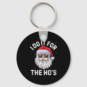 Ik Doe Het Voor De Ho's Grappige Ongepaste Kerst Sleutelhanger