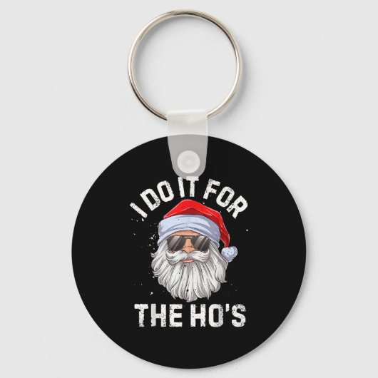 Ik Doe Het Voor De Ho's Grappige Ongepaste Kerst Sleutelhanger (Voorkant)