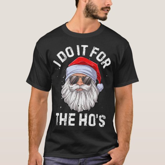 Ik doe het voor de Ho's grappige ongepaste kerst T-shirt (Voorkant)
