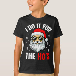 Ik Doe Het Voor De Ho's Grappige Ongeschikte Kerst T-shirt