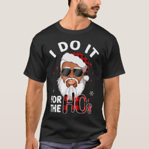Ik doe het voor de Hos-kerstAfrikaans-Amerikaanse  T-shirt