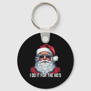 Ik doe het voor de Ho's Kerstman Kerstmis  Sleutelhanger