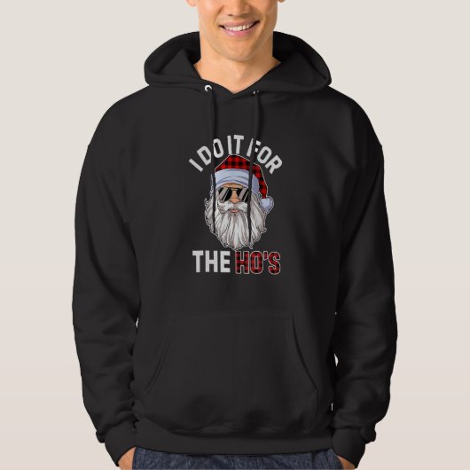Ik doe het voor de Ho's Ongeschikte Kerstmannen Hoodie (Voorkant)