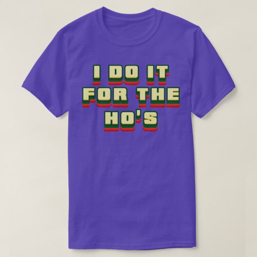 Ik doe het voor de hos retro tekst t-shirt (Design voorkant)