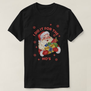 Ik doe het voor de Ho's Rude Sinterklaas Xmas  T-shirt