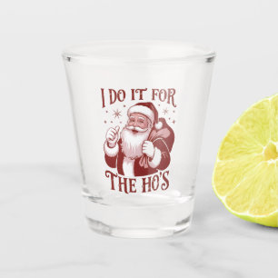 Ik doe het voor de Ho's Snarky kerst Sarcasme Shot Glas