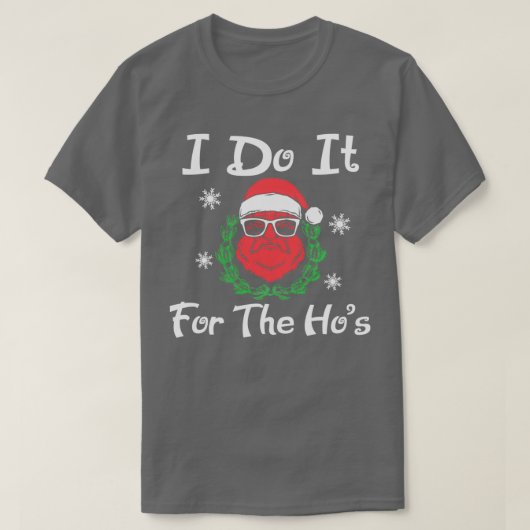 Ik doe het voor de kerst van de Hos... lomp. T-shirt (Design voorkant)