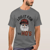 Ik doe het voor de kerstkerstman van de Ho... T-shirt (Voorkant)